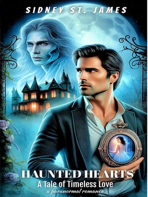 cover image of Haunted Hearts--A Tale of Timeless Love